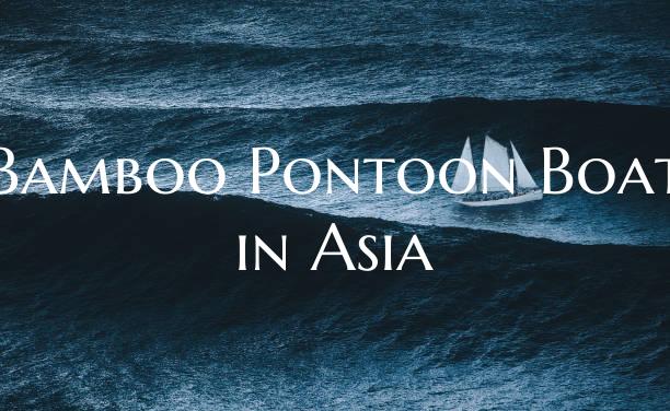 Bamboo Pontoon Boat in Asia
