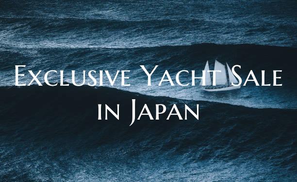 Exclusive Yacht Sale in Japan