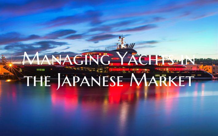 Managing Yachts in the Japan...