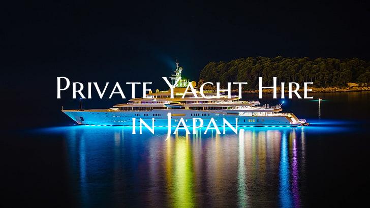 Private Yacht Hire in Japan