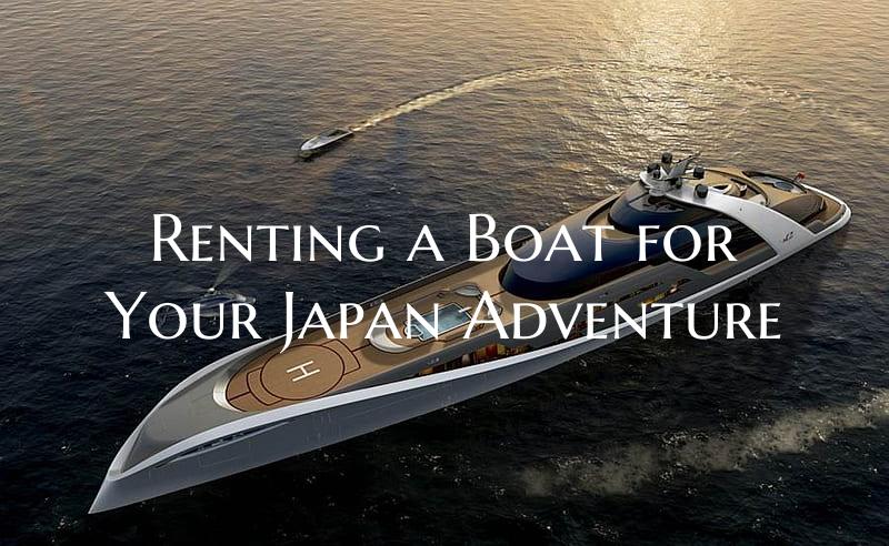 Renting a Boat for Your Japa...
